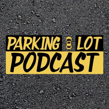 The Parking Lot Podcast