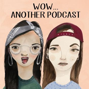 Wow...Another Podcast