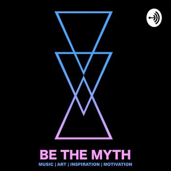 BE THE MYTH PODCAST WITH THE LIKWIDLIGHT EXP