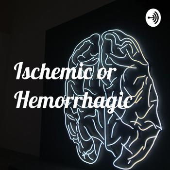 Ischemic or Hemorrhagic