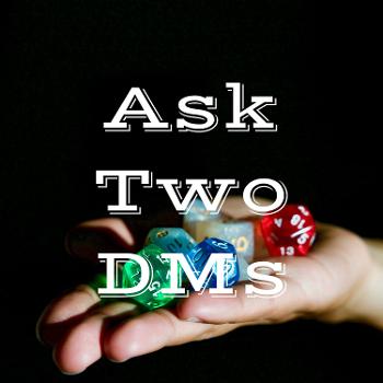 Ask Two DMs