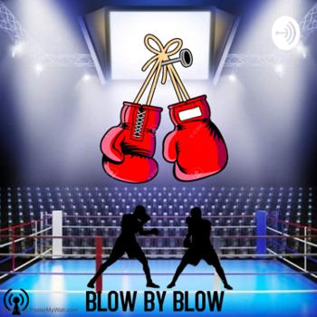 Blow by Blow: A Boxing Podcast