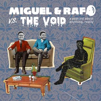 Miguel & Rafa Versus The Void