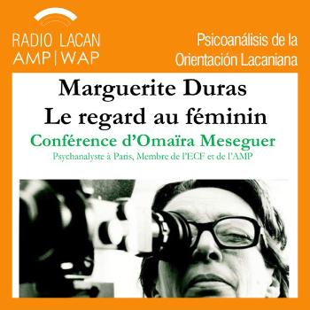 RadioLacan.com | Hacia J46, En la ACF-Midi Pyrénées. Conferencia: Marguerite Duras. La mirada en femenino