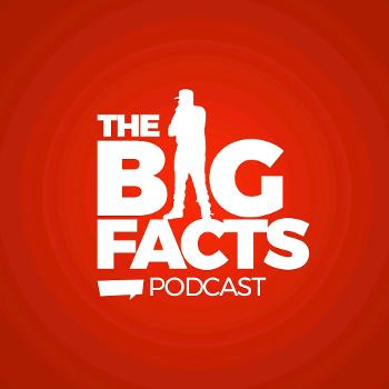 The Big Facts Podcast