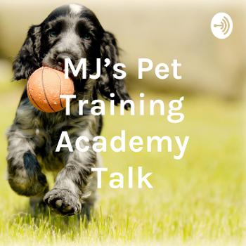 MJ's Pet Training Academy Talk