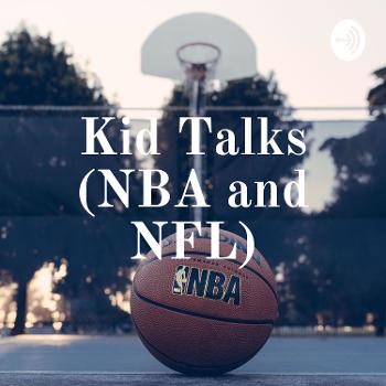 Kid Talks (NBA and NFL)
