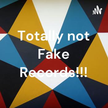 Totally not Fake Records!!!