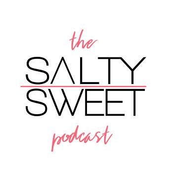 The Salty Sweet Podcast