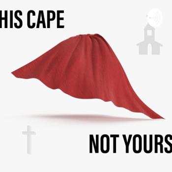 His Cape, Not Yours