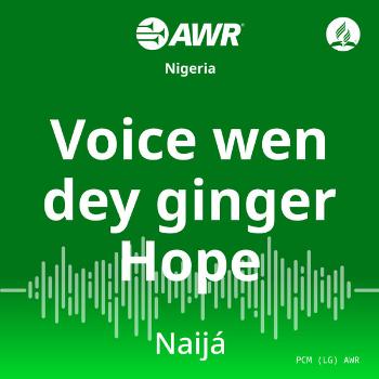 AWR- Voice wen dey ginger Hope