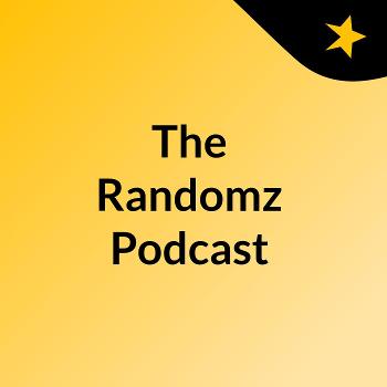The Randomz Podcast