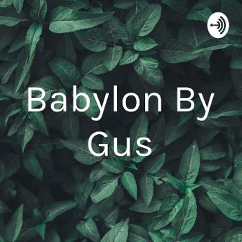 Babylon By Gus