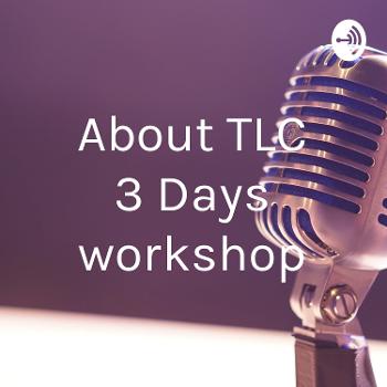 About TLC 3 Days workshop