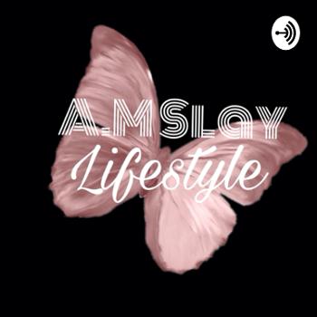 A.M Slay Lifestyle