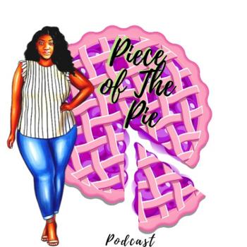 Piece of the Pie Podcast
