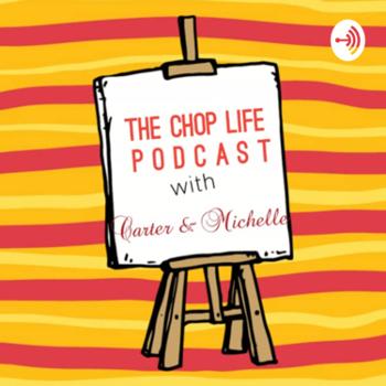 The Chop-life Podcast