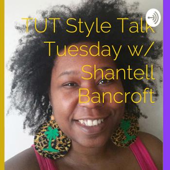 🌴 TUT Style Talk Tuesday w/ Shantell Bancroft