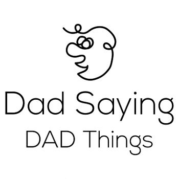 Dad Saying Dad Things