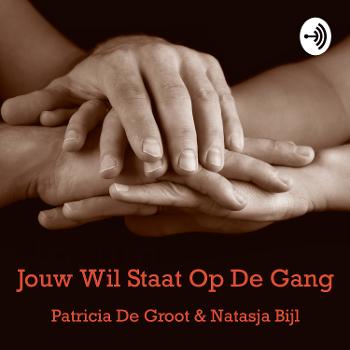 Jouw Wil Staat Op De Gang Podcast (Patricia de Groot)