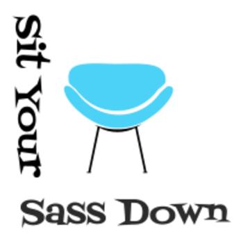 Sit Your Sass Down