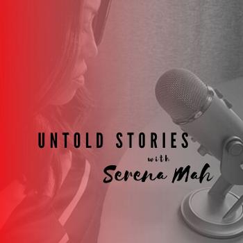 Untold Stories with Serena Mah