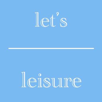 let’s leisure