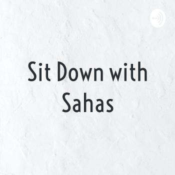 Sit Down with Sahas