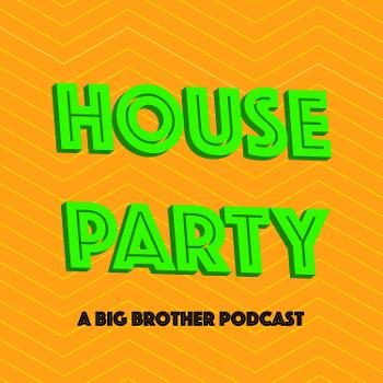 House Party: A Big Brother Podcast