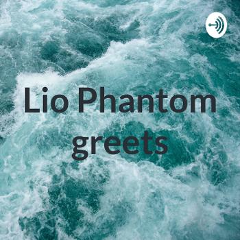 Lio Phantom greets