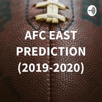 AFC EAST PREDICTION (2019-2020)