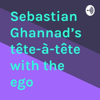 Sebastian Ghannad’s tête-à-tête with the ego