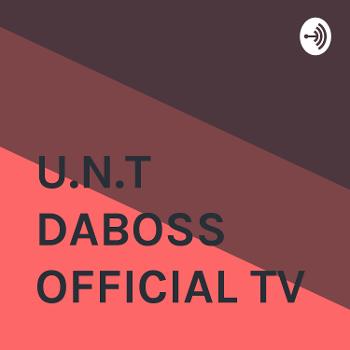 U.N.T DABOSS OFFICIAL TV