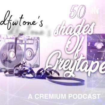 50 Shades of GreyTapes Podcast