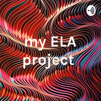 my ELA project