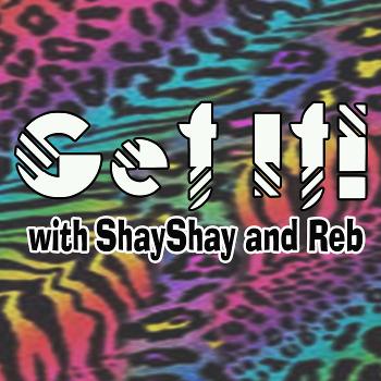 Get It! with ShayShay