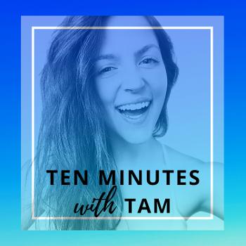 Ten Minutes with Tam
