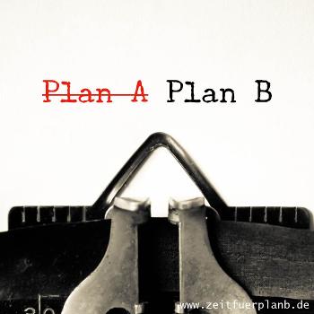 Zeit für Plan B - DER Blog für Lebensmottos, Ziele, Visionen und Orientierung