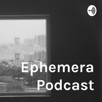 Ephemera Podcast