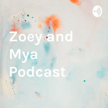 Zoey and Mya Podcast
