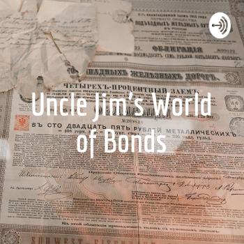 Uncle Jim’s World of Bonds