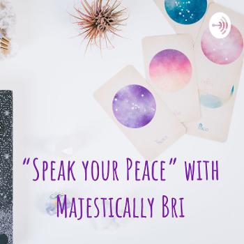 “Speak your Peace” with Majestically Bri