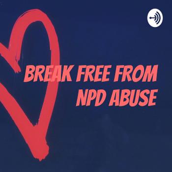 BREAK FREE FROM NPD ABUSE