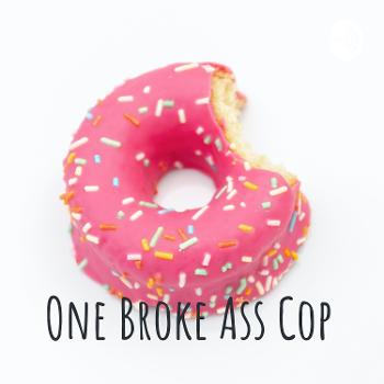 One Broke Ass Cop