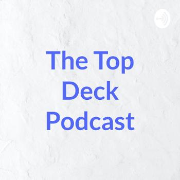 The Top Deck Podcast