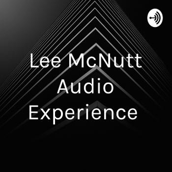 Lee McNutt Audio Experience
