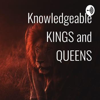 Knowledgeable KINGS and QUEENS