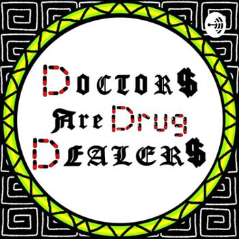 Doctors Are Drug Dealers