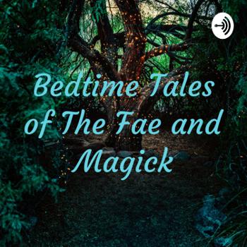 Bedtime Tales of The Fae and Magick