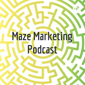 Maze Marketing Podcast